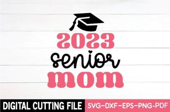 2023 Senior Mom Svg Graphics for Crafts