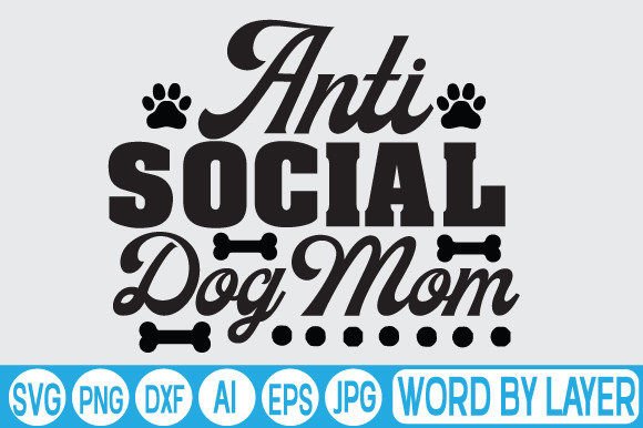 Anti Social Dog Mom Svg Design: Graphics and Crafts for Creative Publishing