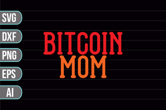 Bitcoin Mom SVG: Graphics & Crafts for Digital Publishing