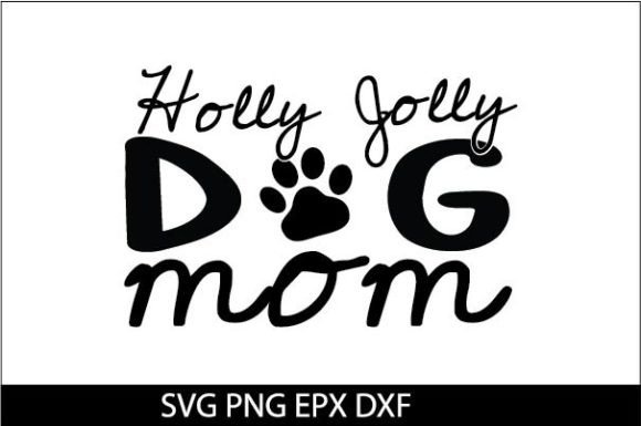 Holly Jolly Dog Mom SVG DESIGNa: Graphics & Crafts