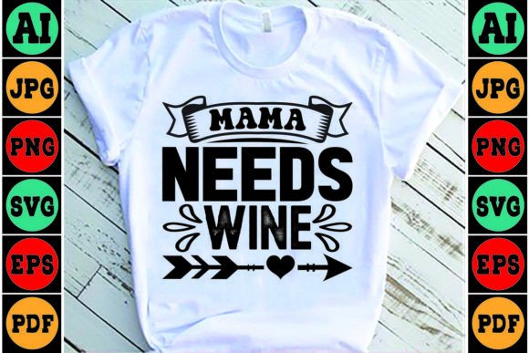Mama Needs Wine Mom SVG Design
