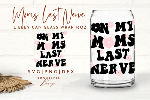 On My Moms Last Nerve Svg: Graphics & Crafts