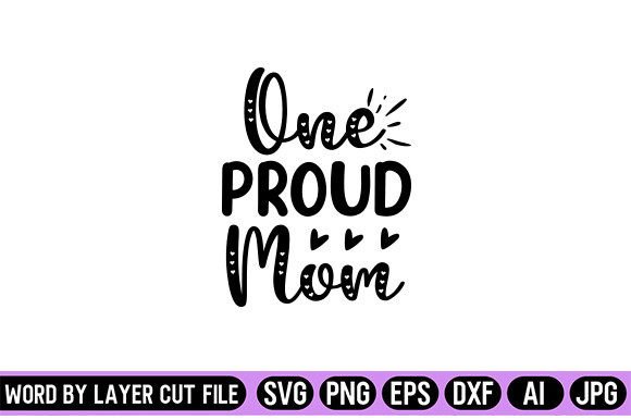 One Proud Mom SVG Design for Graphics and Crafts