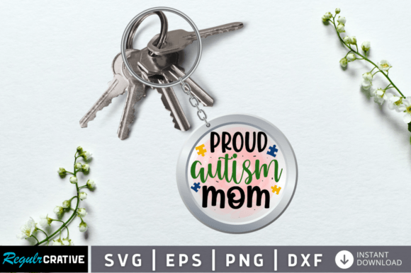 Proud Autism Mom Svg Keychain: Graphics and Crafts