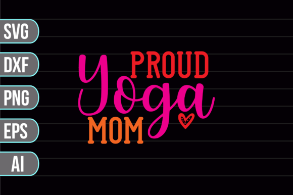 Proud Yoga Mom SVG: Graphics and Crafts