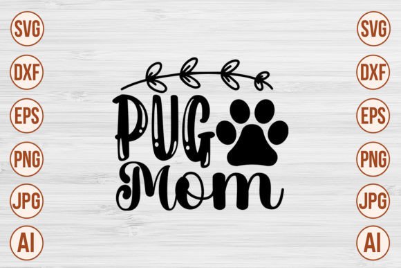 Pug Mom SVG Cut File for Crafts and Graphics