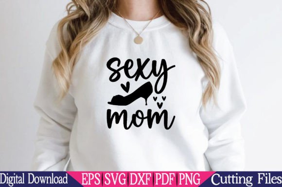 Sexy Mom SVG, Hot Girl Cut File